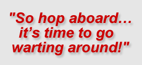 "So hop aboard…it’s time to go warting around!"