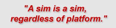 "A sim is a sim, regardless of platform."