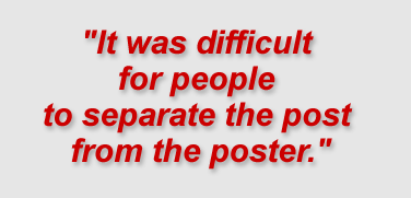 "It was difficult for people to separate the post from the poster."