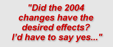 "Did the 2004 changes have the desired effects? I’d have to say yes..."