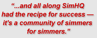"...and all along SimHQ had the recipe for success — it's a community of simmers for simmers."